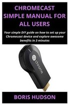Chromecast Simple Manual for All Users