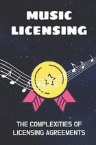 Music Licensing: The Complexities Of Licensing Agreements