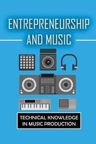 Entrepreneurship And Music: Technical Knowledge In Music Production