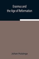 Erasmus and the Age of Reformation