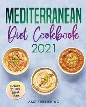 Mediterranean Diet Cookbook 2021: Mediterranean Diet Cookbook for Beginners with 21 Day Meal Plan