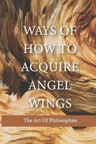 Ways Of How To Acquire Angel Wings: The Art Of Philosophies