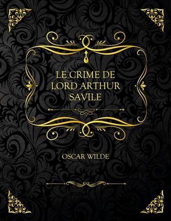 Le Crime De Lord Arthur Savile, Oscar Wilde 9798453892969 Boeken