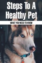 Steps To A Healthy Pet: What You Need To Know