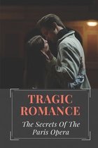 Tragic Romance: The Secrets Of The Paris Opera