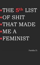 The List of Shit That Made Me a Feminist-THE 5th LIST OF SHIT THAT MADE ME A FEMINIST