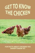 Get To Know The Chicken: Fun Facts About Chickens You Haven't Know Yet