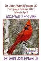 Dr John WorldPeace JD Complete Poems 2021 March April