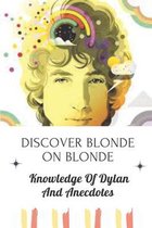 Discover Blonde On Blonde: Knowledge Of Dylan And Anecdotes