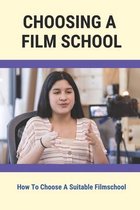 Choosing A Film School: How To Choose A Suitable Filmschool