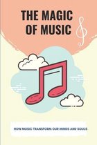 The Magic Of Music: How Music Transform Our Minds And Souls