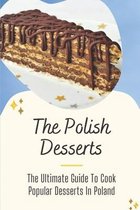 The Polish Desserts: The Ultimate Guide To Cook Popular Desserts In Poland