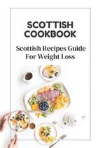 Scottish Cookbook: Scottish Recipes Guide For Weight Loss