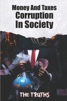 Money And Taxes Corruption In Society: The Truths