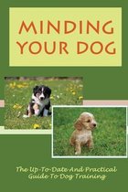 Minding Your Dog: The Up-To-Date And Practical Guide To Dog Training