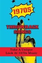 1970s Throwback Songs: Take A Unique Look At 1970s Music