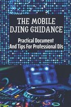 The Mobile DJing Guidance: Practical Document And Tips For Professional DJs