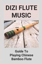 Dizi Flute Music: Guide To Playing Chinese Bamboo Flute
