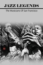 Jazz Legends: The Musicians Of San Francisco