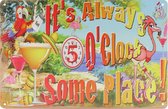 Wandbord – 5 o’çlock – Alcohol - Vintage - Retro -  Wanddecoratie – Reclame bord – Restaurant – Kroeg - Bar – Cafe - Horeca – Metal Sign – 20x30cm