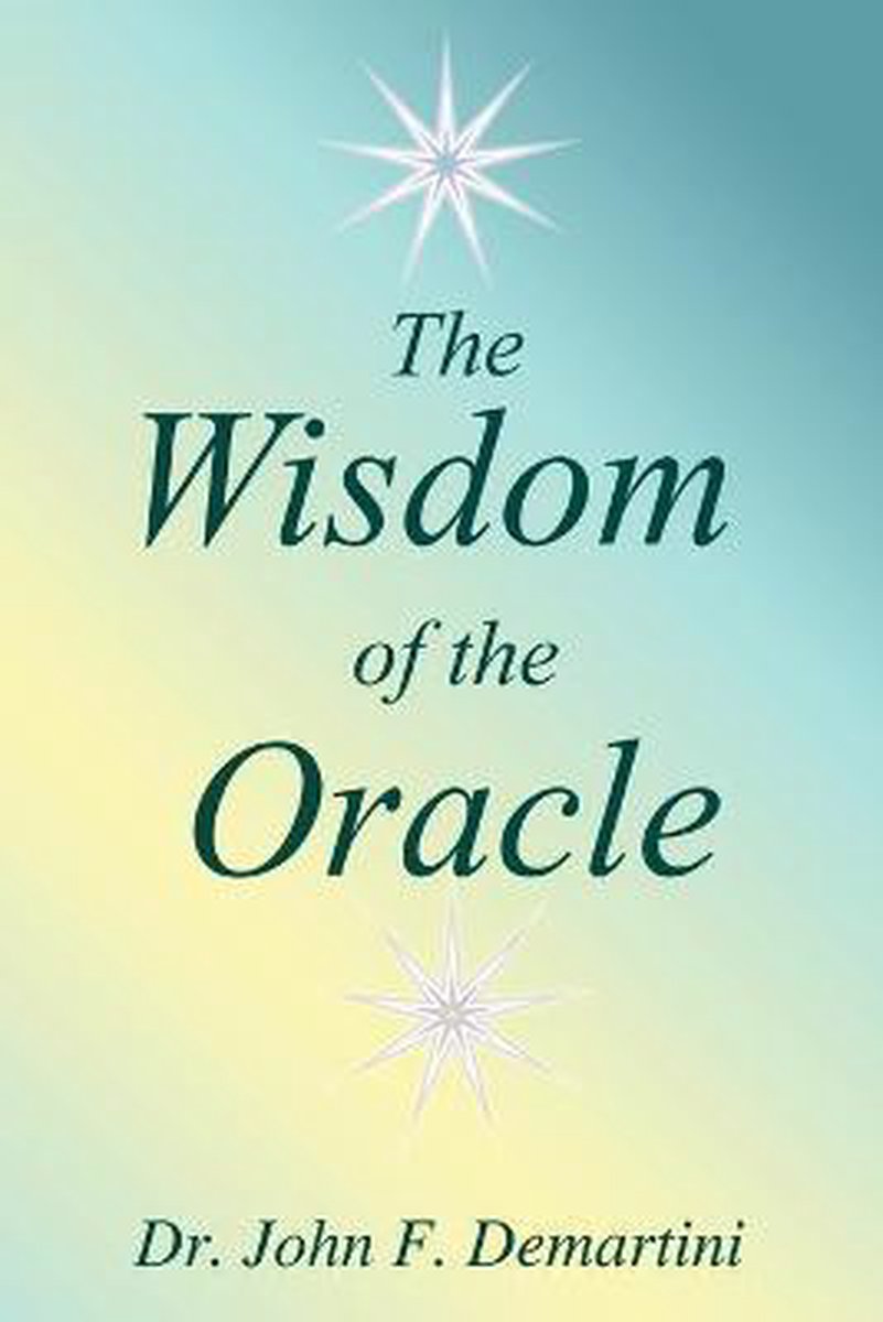 The Wisdom of the Oracle - John F. Demartini