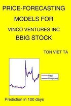 Price-Forecasting Models for Vinco Ventures Inc BBIG Stock