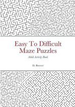 Easy To Difficult Maze Puzzles, Adult Activity Book