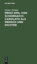 Prinz Emil Von Schoenaich-Carolath ALS Mensch Und Dichter