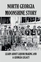 North Georgia Moonshine Story: Learn About Liquor Making And A Georgia Legacy