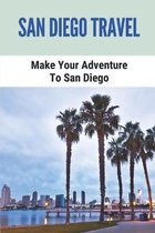 San Diego Travel: Make Your Adventure To San Diego