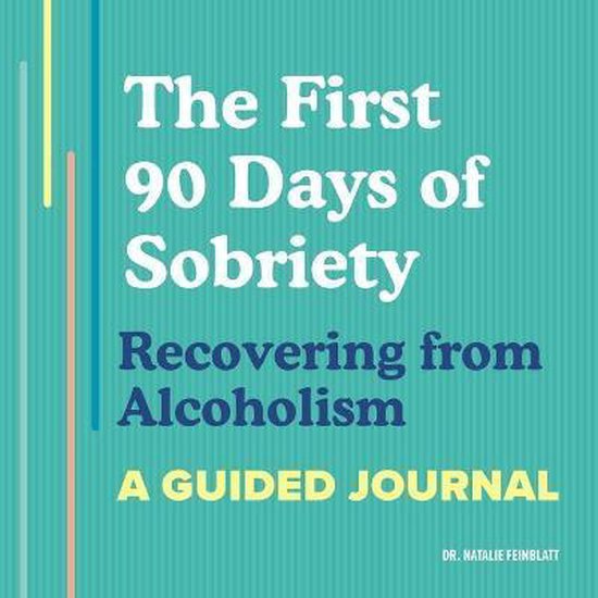 The First 90 Days of Sobriety: Recovering from Alcoholism - cover