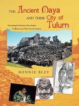 The Ancient Maya and Their City of Tulum