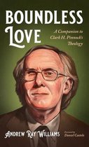 Boekomslag met een schilderij van een man met bril, getiteld "Boundless Love: A Companion to Clark H. Pinnock's Theology" door Andrew Ray Williams.
