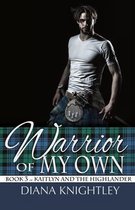 Kaitlyn and the Highlander- Warrior of My Own