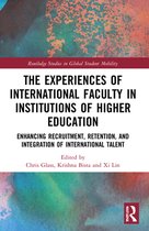 Routledge Studies in Global Student Mobility-The Experiences of International Faculty in Institutions of Higher Education