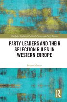 Routledge Studies on Political Parties and Party Systems - Party Leaders and their Selection Rules in Western Europe