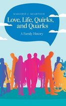 Love, Life, Quirks, and Quarks