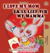 English Afrikaans Bilingual Collection- I Love My Mom (English Afrikaans Bilingual Book for Kids)