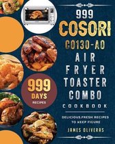 999 COSORI CO130-AO Air Fryer Toaster Combo Cookbook