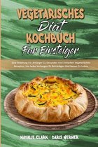 Vegetarisches Diät-Kochbuch Für EinsteigerF