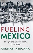 Studies in Environment and History- Fueling Mexico