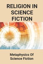 Religion In Science Fiction: Metaphysics Of Science Fiction