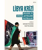 Libya Krizi: Bölgesel ve Küresel Aktörlerin Politikaları