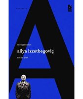 Aliya İzzetbegoviç: Son Uç Beyi