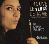 Sarah Roubato - Trouve Le Verbe De Ta Vie Et Autres Lettres Sonore (CD)