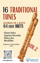 16 Traditional Tunes - easy soprano recorder duets 2 - 16 Traditional Tunes - 64 easy soprano recorder duets (VOL.2)