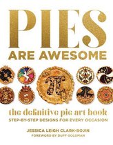 Pies Are Awesome: The Definitive Pie Art Book