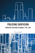 Routledge SOLON Explorations in Crime and Criminal Justice Histories - Policing Suspicion