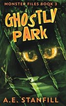 Ghostly Park (Monster Files Book 3)