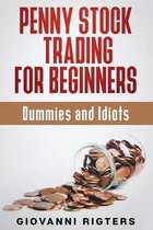 Penny Stock Trading for Beginners, Dummies & Idiots